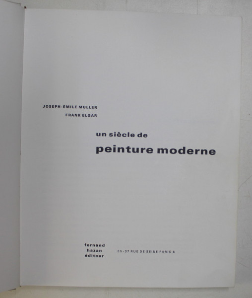 UN SIECLE DE PEINTURE MODERNE par JOSEPH - EMILE MULLER et FRANK ELGAR , 1966