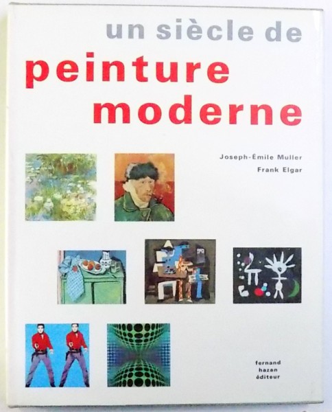 UN SIECLE DE PEINTURE MODERNE par  JOSEPH  - EMILE MULLER et FRANK ELGAR , 1972