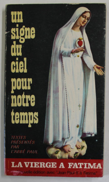 UN SIGNE DU CIEL POUR NOTRE TEMPS , textes presentes par L 'ABBE PAUL , LA VIERGE A FATIMA , 1980