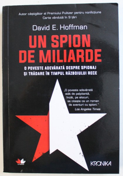 UN SPION DE MILIARDE  - O POVESTE ADEVARATA  DESPRE SPIONAJ SI TRADARE IN TIMPUL RAZBOIULUI RECE de DAVID E. HOFFMAN , 2020