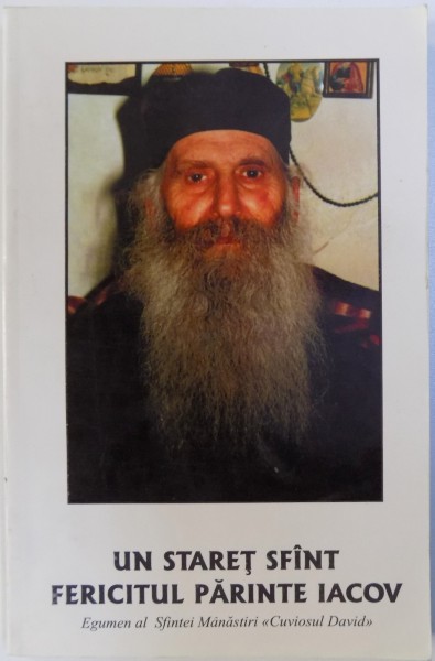 UN STARET SFANT - FERICITUL PARINTE IACOV - EGUMEN AL SFINTEI MANASTIRI &amp;amp;quot; CUVIOSUL DAVID &amp;amp;quot;, 2000 * PREZINTA PETE PE BLOCUL DE FILE