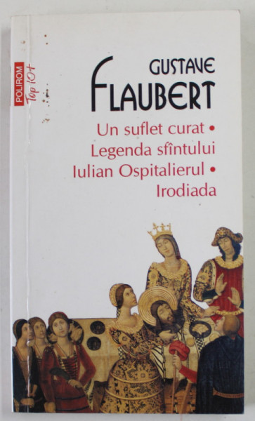 UN SUFLET CURAT / LEGENDA SFINTULUI / IULIAN OSPITALIERUL / IRODIADA de GUSTAVE FLAUBERT , 2013