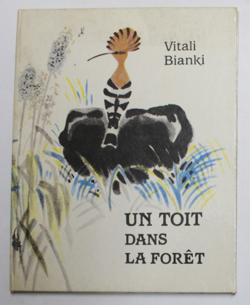 UN TOIT DANS LA FORET par VITALI BIANKI , dessins de MAI MITOURITCH , 1984