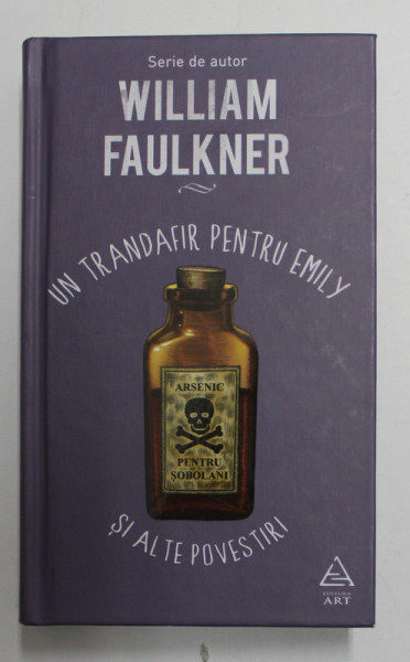 UN TRANDAFIR PENTRU EMILY SI ALTE POVESTIRI de WILLIAM FAULKNER , 2016