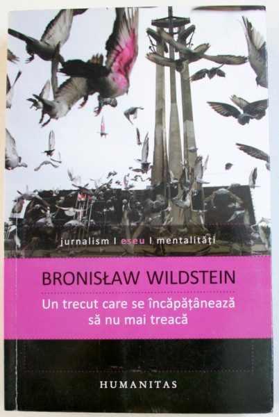 UN TRECUT CARE SE INCAPATANEAZA SA NU NU MAI TREACA de BRONISLAW WILDSTEIN , 2014