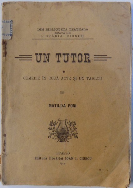 UN TUTOR  - COMEDIE IN DOUA ACTE SI UN TABLOU de MATILDA PONI , 1914