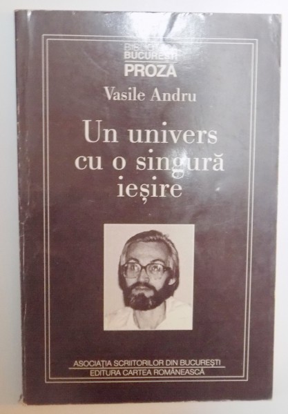 UN UNIVERS CU O SINGURA IESIRE de VASILE ANDRU , 1997