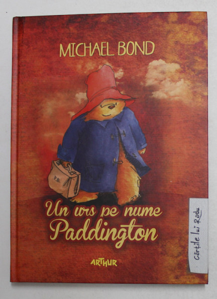 UN URS PE NUME PADDINGTON de MICHAEL BOND , ilustratii de PEGGY FORTNUM , 2012, , COPERTA  CARTONATA