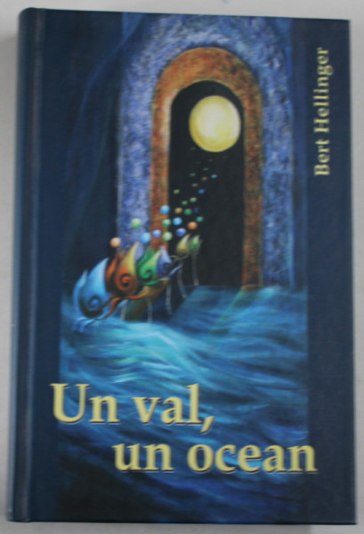 UN VAL , UN OCEAN  de BERT HELLINGER , ...EXPERIENTE SI REFLECTII , 2010 , SUBLINIATA CU CREIONUL *