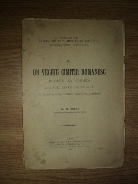 UN VECHIU CIMITIR ROMANESC, IN FOSTUL SAT VARAREA DIN JUD. BISTRITA NASAUD...de DR. M. ROSKA, CLUJ 1924