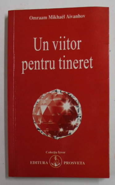 UN VIITOR PENTRU TINERET de OMRAAM MIKHAEL AIVANHOV , 2010, PREZINTA HALOURI DE APA *