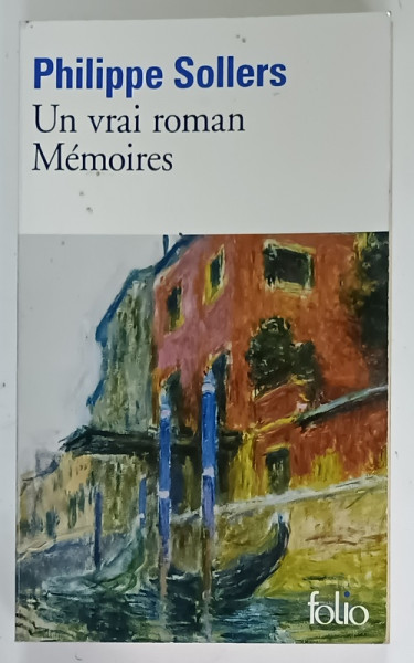 UN VRAI ROMAN , MEMOIRES par PHILIPPE SOLLERS , 2019