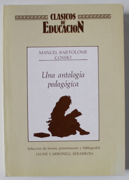 UNA ANTOLOGIA PEDAGOGICA de MANUEL BARTOLOME COSSIO , TEXT IN LIMBA ENGLEZA , 1985