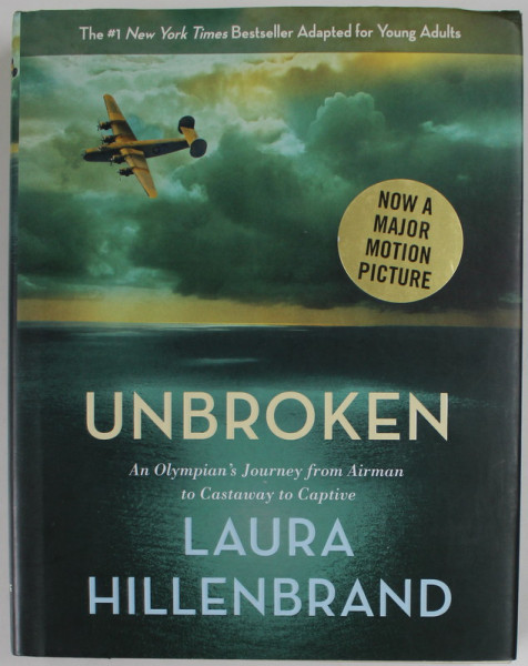 UNBROKEN by LAURA HILLENBRAND , AN OLYMPIAN 'S JOURNEY FROM AIRMAN TO CASTAWAY TO CAPTIVE , 2014