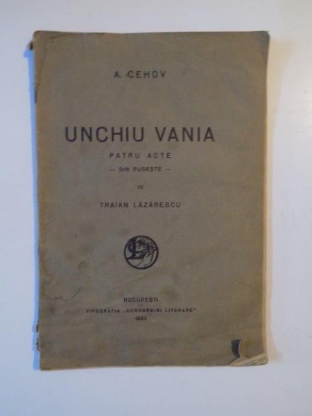 UNCHIU VANIA  PATRU ACTE de ANTON CEHOV , BUCURESTI 1923