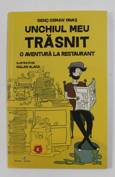 UNCHIUL MEU TRASNIT - O AVENTURA LA RESTAURANT  , volumul II de GENC OSMAN YAVAS , ilustratii de NALAN ALACA , 2021