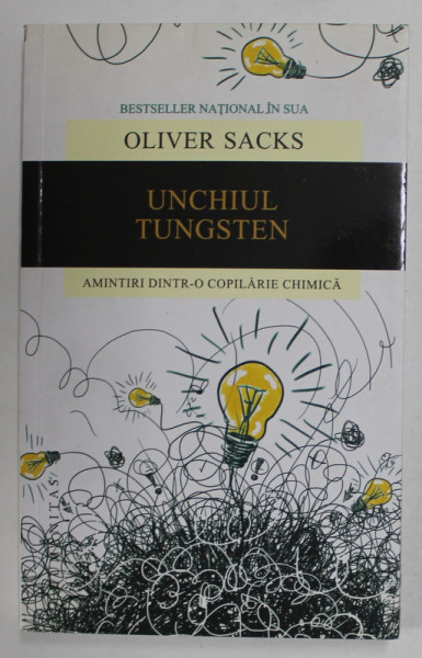 UNCHIUL TUNGSTEN , AMINTIRI DINTR - O COPILARIE CHIMICA de OLIVER SACKS , 2017