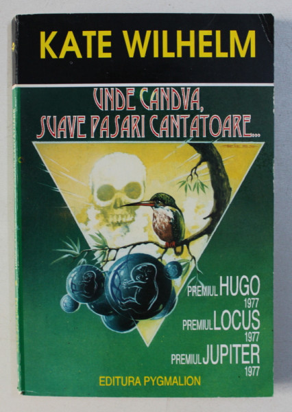 UNDE CANDVA , SUAVE PASARI CANTATOARE... de KATE WILHELM , 1994