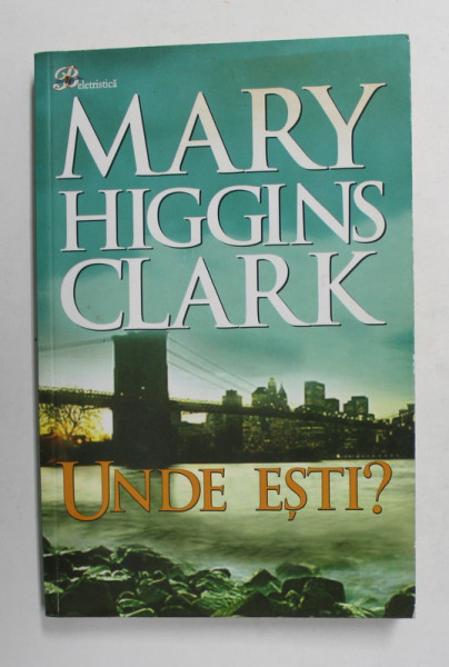 UNDE ESTI ? de MARY HIGGINS CLARK , 2010