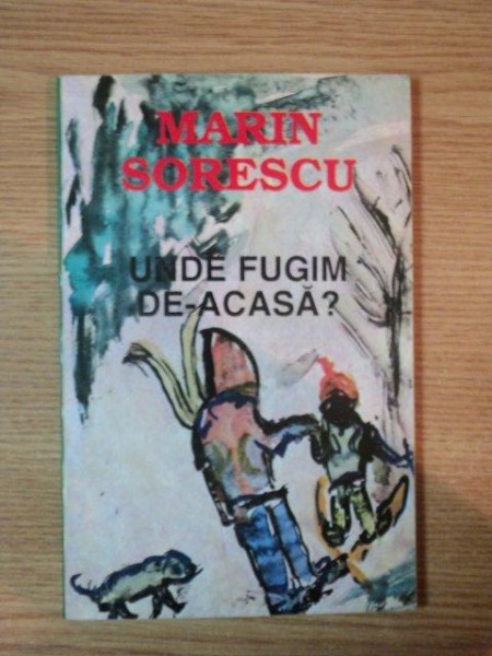 UNDE FUGIM DE-ACASA de MARIN SORESCU, 1996