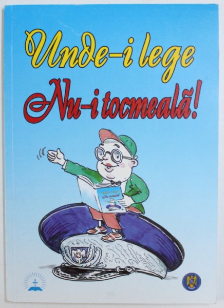 UNDE-I LEGE NU-I TOCMEALA , 2013