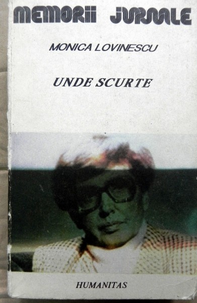 Unde scurte jurnal indirect   -Monica Lovinescu  -  Buc. 1990