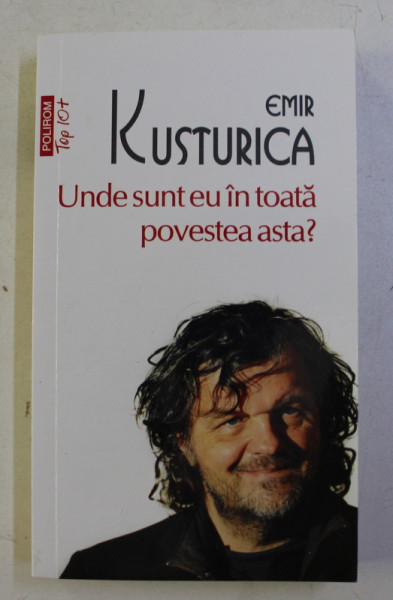 UNDE SUNT EU IN TOATA POVESTEA ASTA ? de EMIR KUSTURICA , 2015