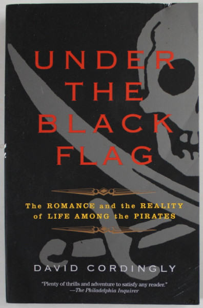UNDER THE BLACK FLAG by DAVID CORDINGLY , THE ROMANCE AND THE REALITY OF LIFE AMONG THE PIRATES , 1995