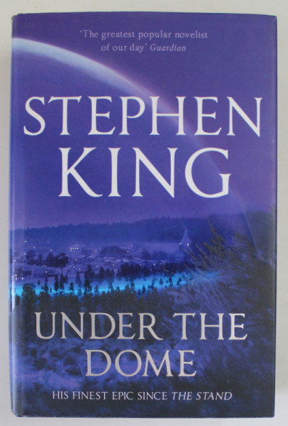 UNDER THE DOME , a novel by STEPHEN KING , 2009, COPERTA CARTONATA , CU SUPRACOPERTA