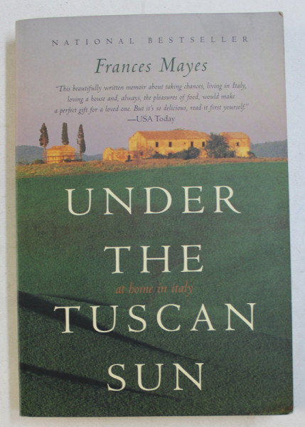 UNDER THE TUSCAN SUN - AT HOME IN ITALY by FRANCES MAYES , 1997