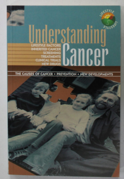 UNDERSTANDING CANCER , THE CAUSES OF CANCER , PREVENTION , NEW DEVELOPMENTS , 2006