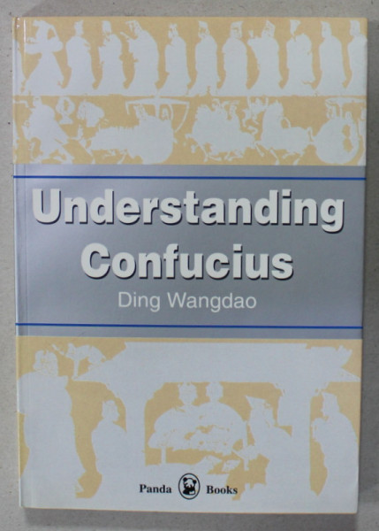 UNDERSTANDING CONFUCIUS by DING WANGDAO , 1997