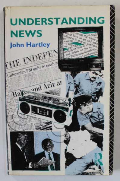 UNDERSTANDING NEWS by JOHN HARTLEY , 1982