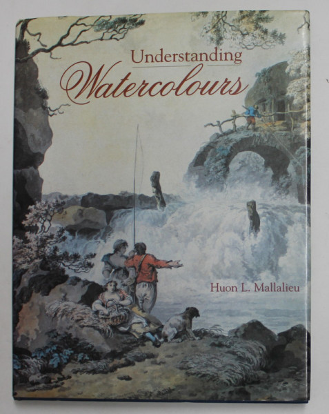UNDERSTANDING WATERCOLOURS by HUON L. MALLALIEU , 1988