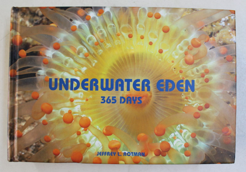 UNDERWATER EDEN - 365 DAYS by JEFFREY L. ROTMAN , ALBUM DE FOTOGRAFIE , 2007