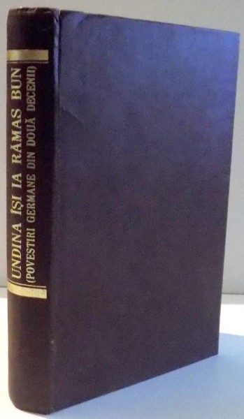 UNDINA ISI IA RAMAS BUN  , EDITURA PENTRU LITERATURA UNIVERSALA , 1969