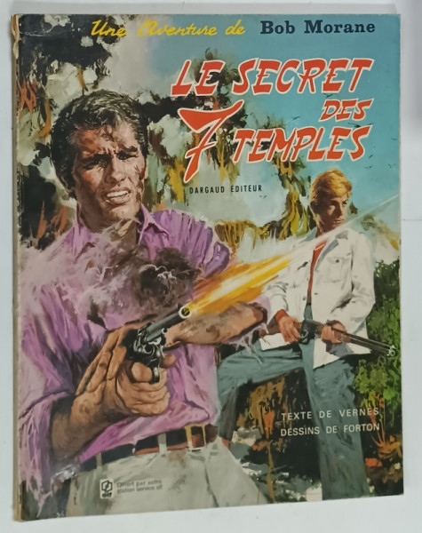UNE AVENTURE DE BOB MORANE , LE SECRET DES 7 TEMPLES , text de VERNES , desins de FORTON , 1972, BENZI DESENATE *