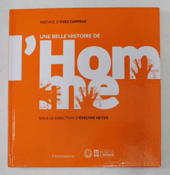 UNE BELLE HISTOIRE DE L 'HOMME - sous la direction d' EVELYNE HEYER , 2015