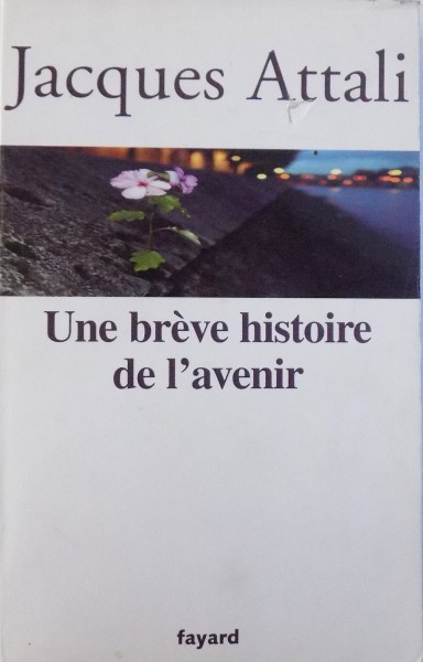 UNE BREVE HISTOIRE DE L ' AVENIR par JACQUES ATTALI , 2006