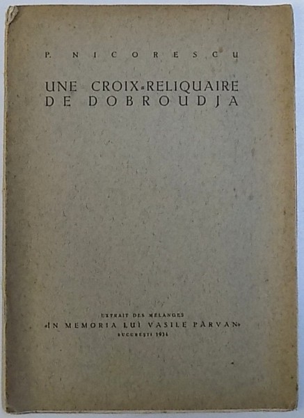 UNE CROIX  - RELIQUAIRE DE DOBROUDJA par P. NICORESCU , 1934