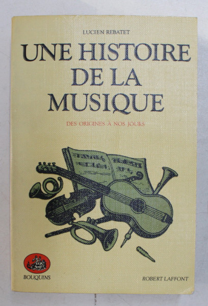 UNE HISTOIRE DE LA MUSIQUE DES ORIGINES A NOS JOURS PAR LUCIEN REBATET , 1979