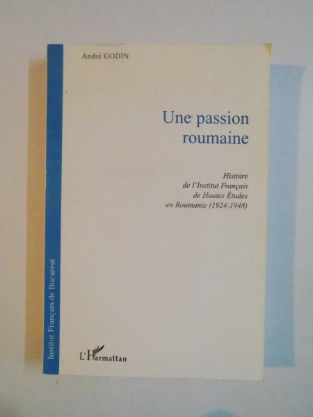 UNE PASSIONS ROUMANIE de ANDRE GODIN , 1998