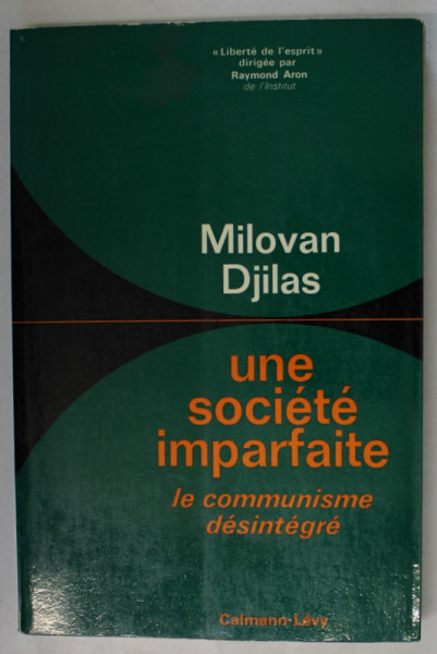 UNE SOCIETE IMPARFAITE , LE COMMUNISME DESINTEGRE par MILOVAN DJILAS , 1969