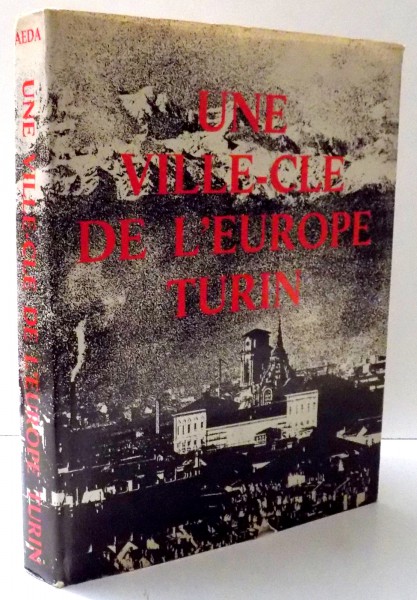UNE VILLE-CLE DE L'EUROPE TURIN de GUIDO PIOVENE , ... , CARLO MORIONDO , 1969