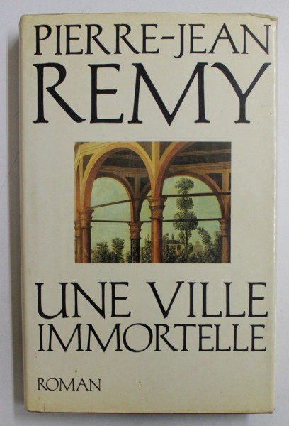 UNE VILLE IMMORTELLE- roman  par PIERRE - JEAN REMY , 1986
