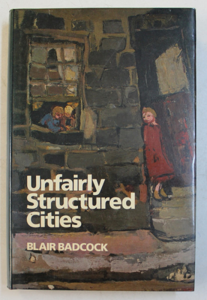 UNFAIRLY STRUCTURED SITIES by BLAIR BADCOCK ,1984