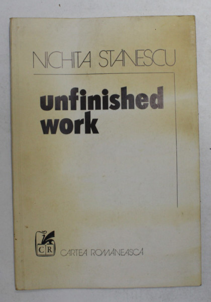 UNFINISHED WORK de NICHITA STANESCU , 1979
