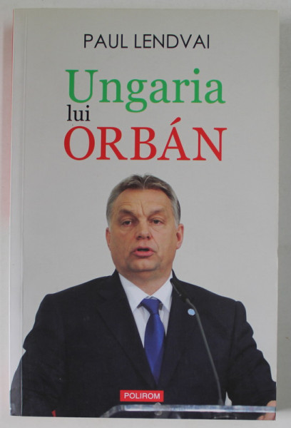 UNGARIA LUI ORBAN de PAUL LENDVAI , 2017