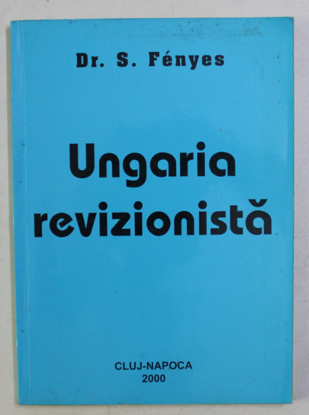 UNGARIA REVIZIONISTA de S. FENYES , 2000