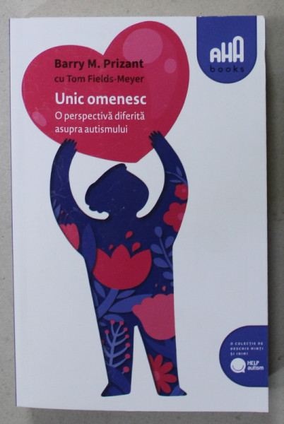UNIC OMENESC , O PERSPECTIVA DIFERITA ASUPRA AUTISMULUI de BARRY M. PRIZANT cu TOM FIELDS - MEYER , 2023